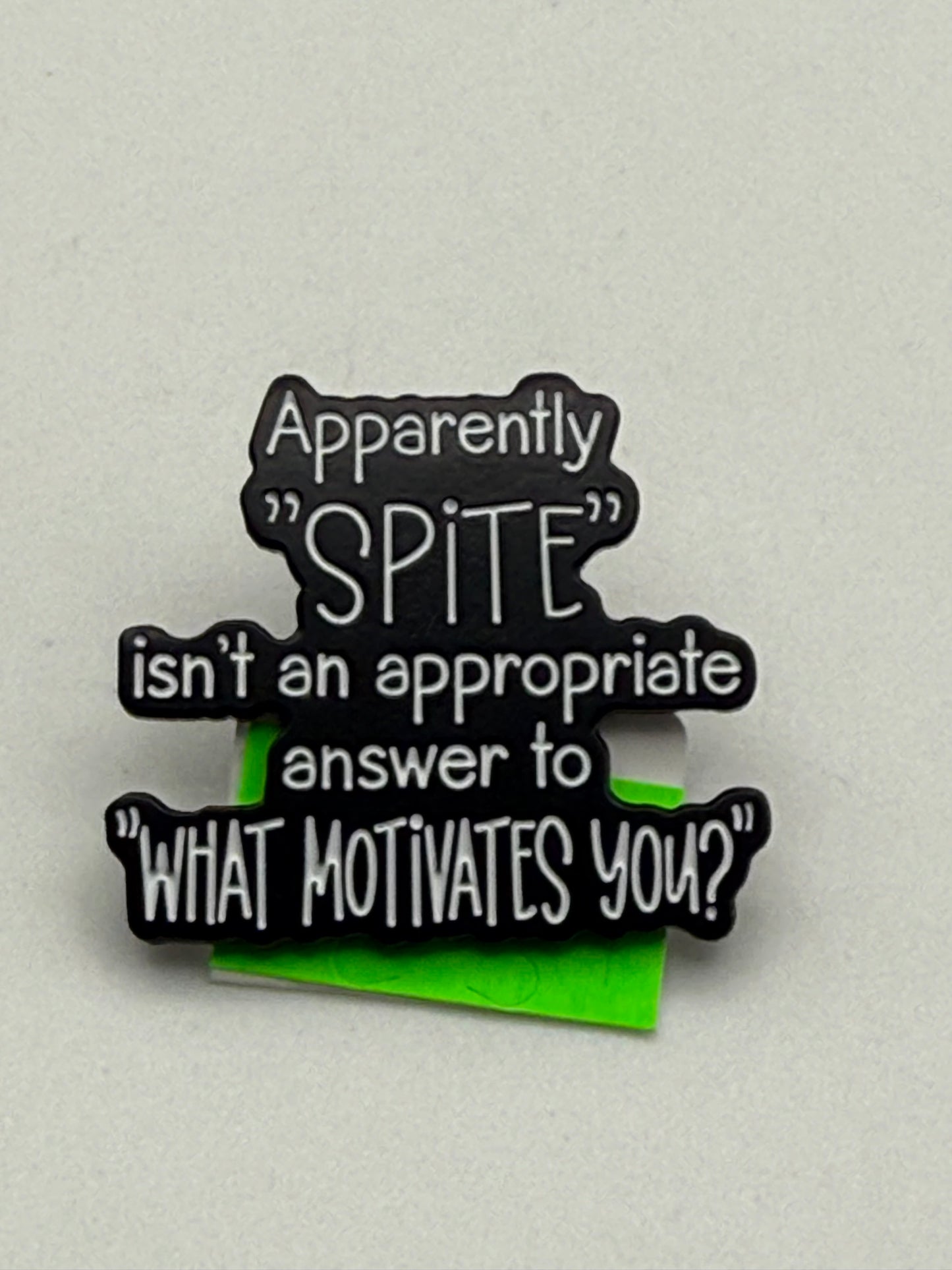 Enamel Pin - Thoughts & Phrases - “Apparently Spite Isn’t..” #106301