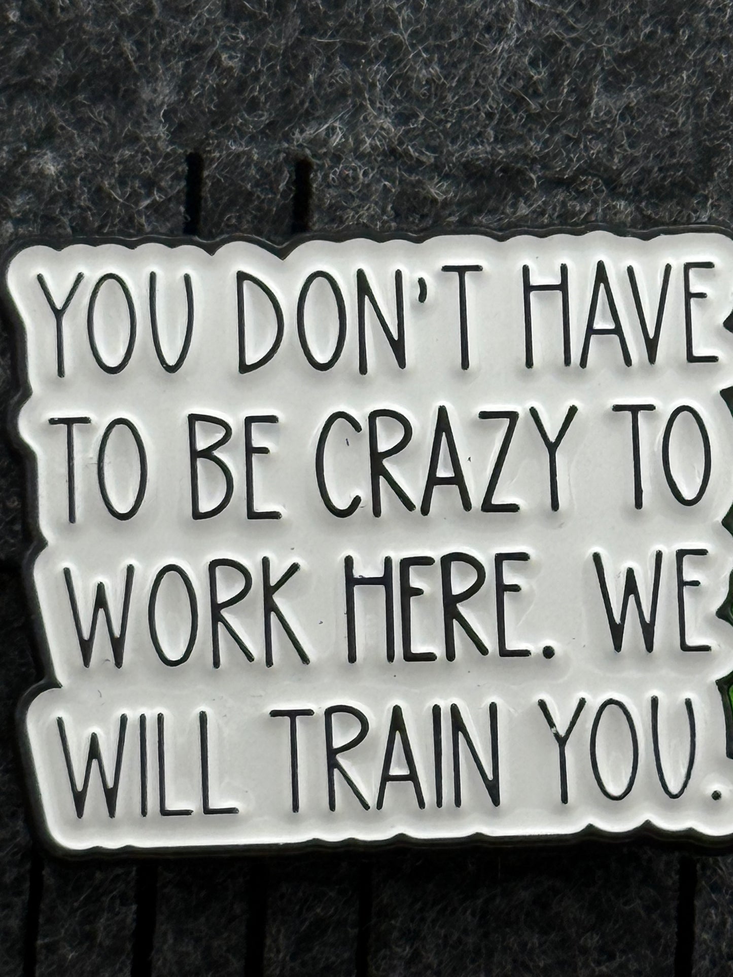 Enamel Pin - Thought & Phrases - “You Don’t Have To Be Crazy” #106243