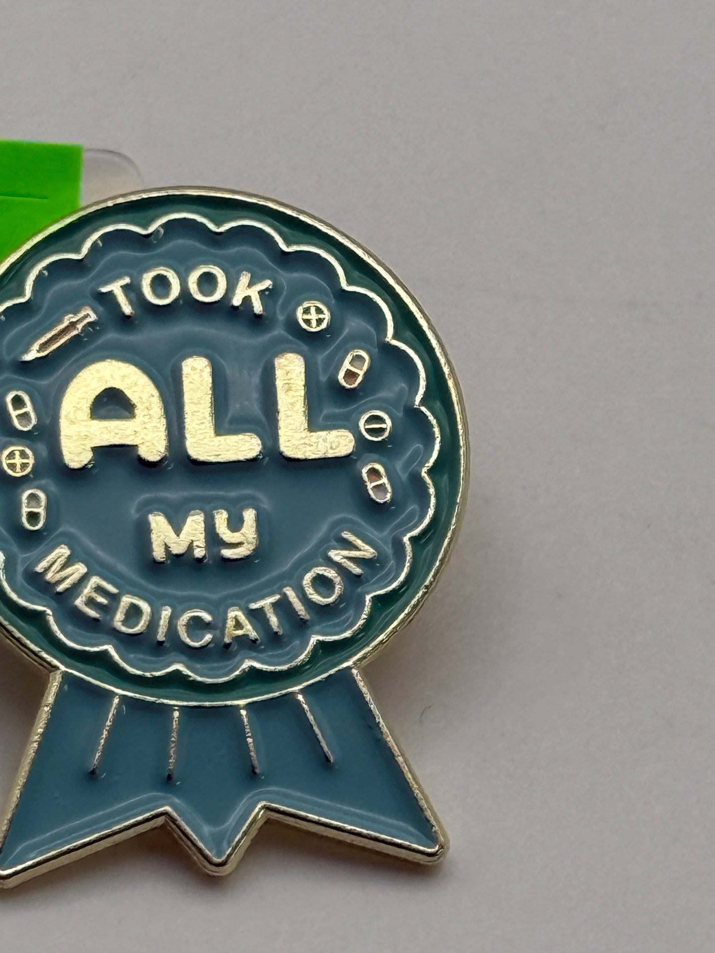 Enamel Pin - Awards - Took All My Medications #106570