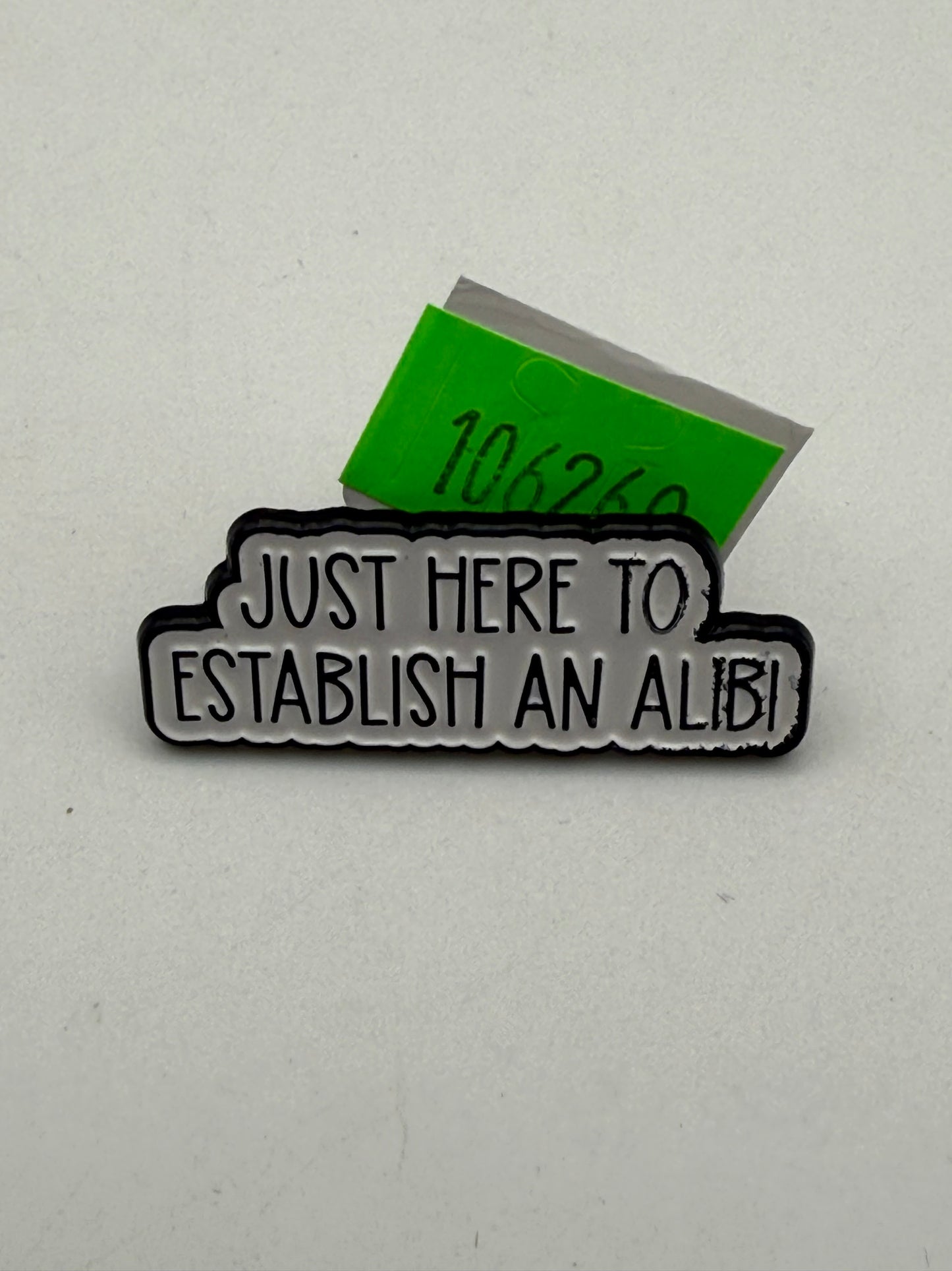Enamel Pin - Thoughts & Phrases - “Just Here To Establish..” #106269