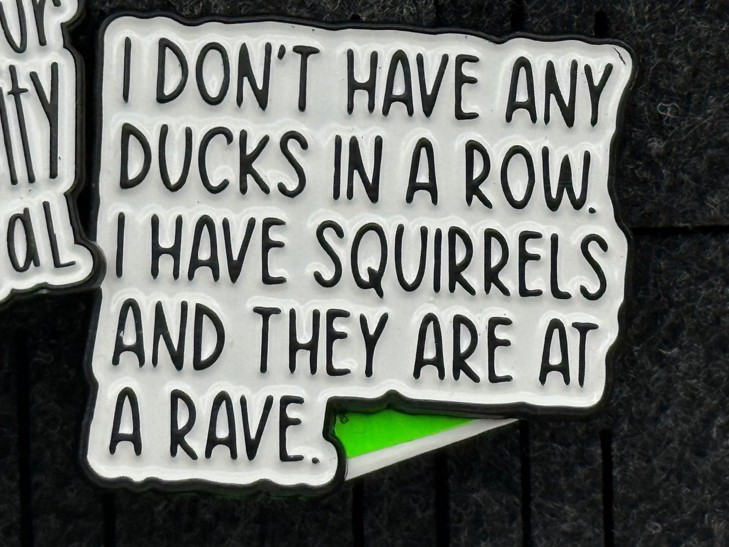 Enamel Pin - Thoughts & Phrases - “I Dont Have Any Ducks..” #106258