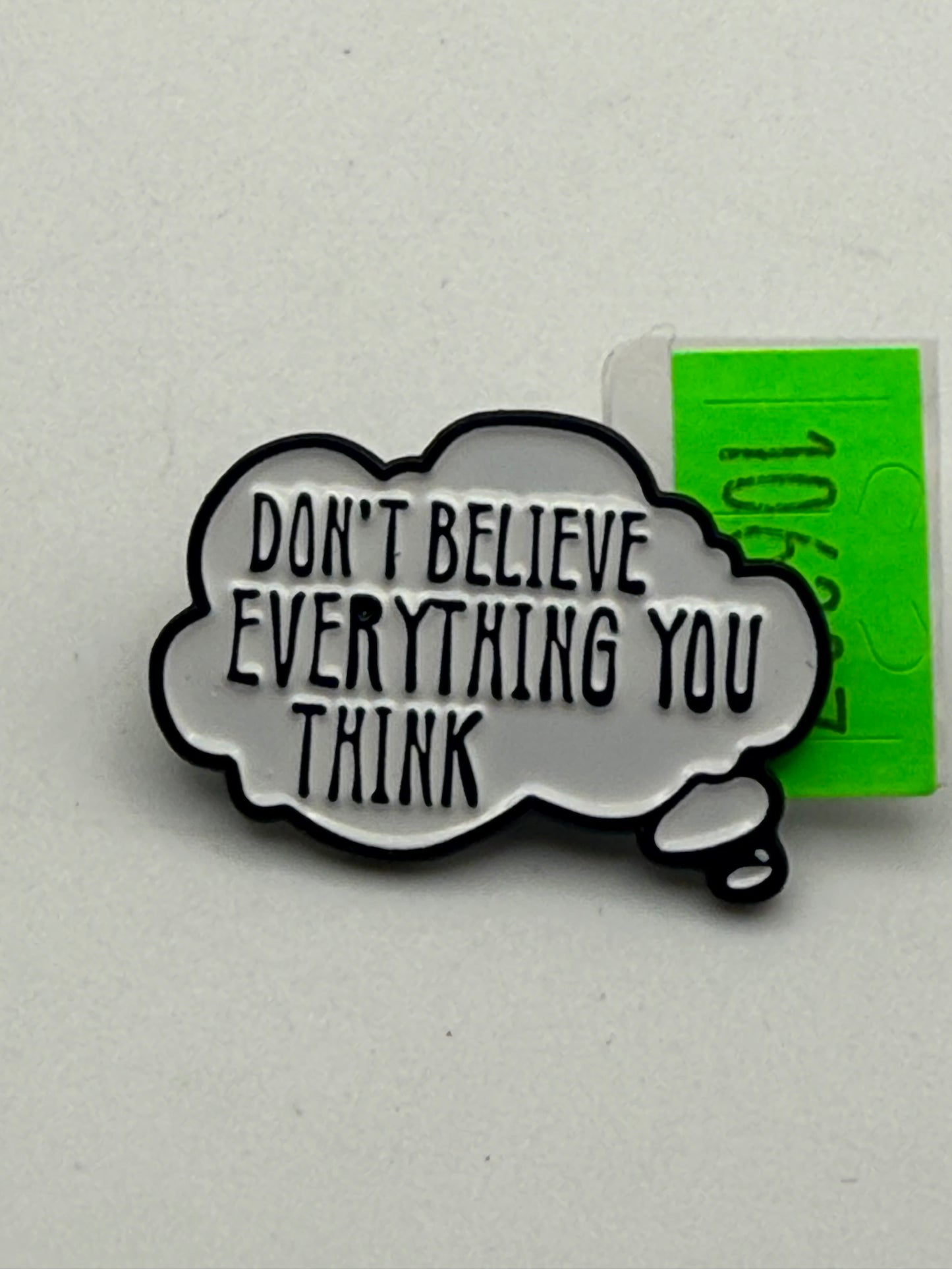 Enamel Pin - Thoughts & Phrases - “Don’t Believe Everything..” #106307