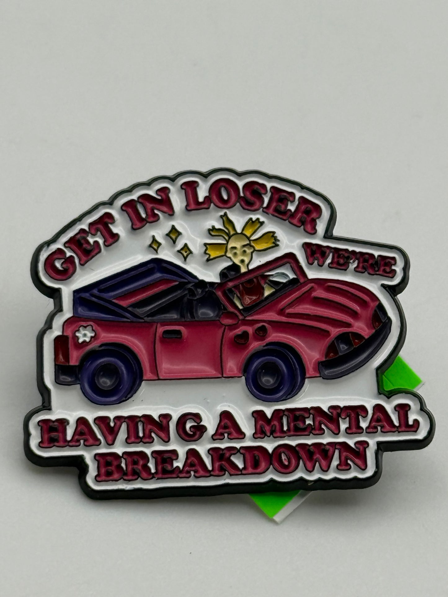 Enamel Pins - Get In Losers - We’re Having A Mental Breakdown #106600