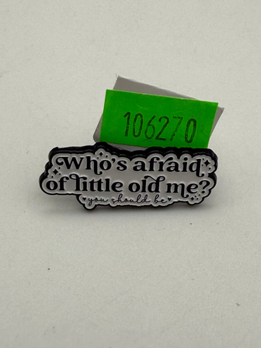 Enamel Pin - Thoughts & Phrases - “Who’s Afraid Of..” #106270