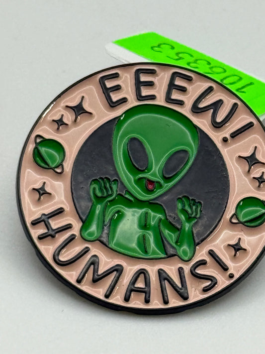 Enamel Pin - Horror - Aliens - Ewww! Humans! #106353