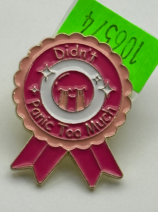Enamel Pin - Awards - Didn’t Panic Too Much #106574