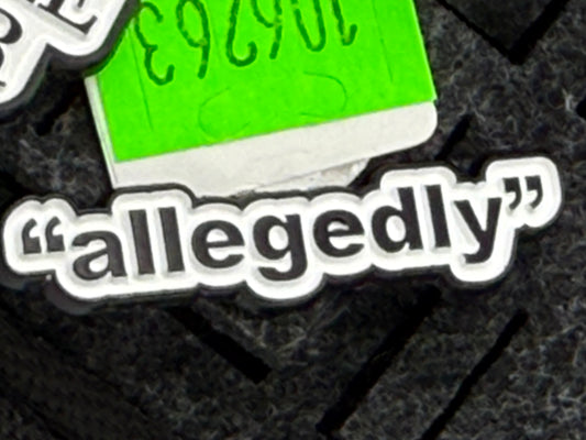 Enamel Pin - Thoughts & Phrases - “Allegedly” #106263