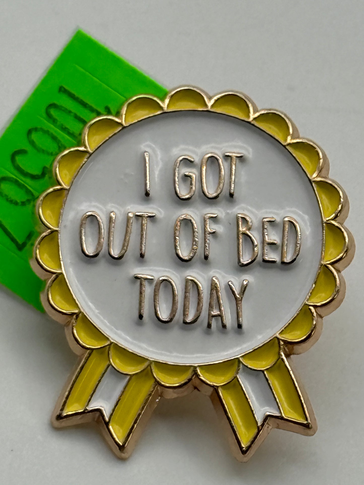Enamel Pin - Awards - I Got Out of Bed Today #106567