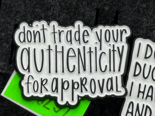 Enamel Pin - Thoughts & Phrases - “Don’t Trade You’re Authenticity..” #106257