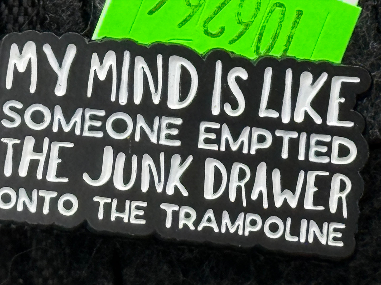 Enamel Pin - Thoughts & Phrases - “My Mind Is Like..” #106266