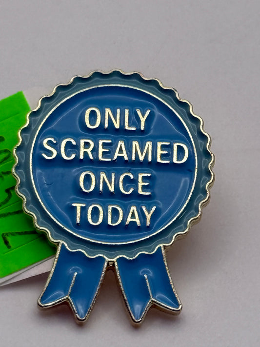 Enamel Pin - Awards - Only Screamed Once Today #106572