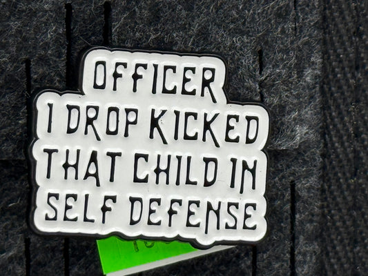 Enamel Pin - Thoughts & Phrases - “Officer I Drop Kicked..” #106255