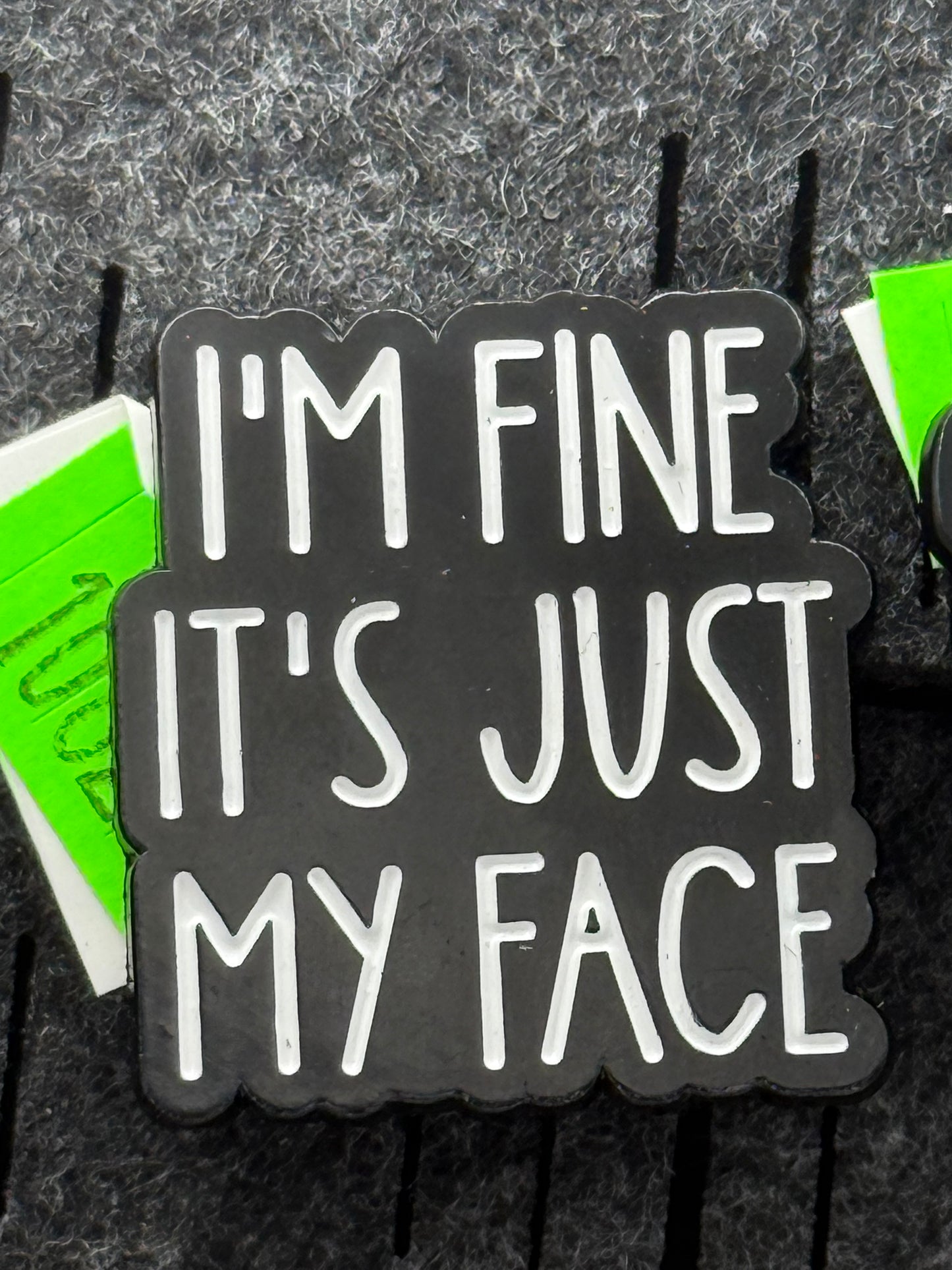 Enamel Pin - Thought & Phrases - “I’m Fine It’s Just My Face” #106241