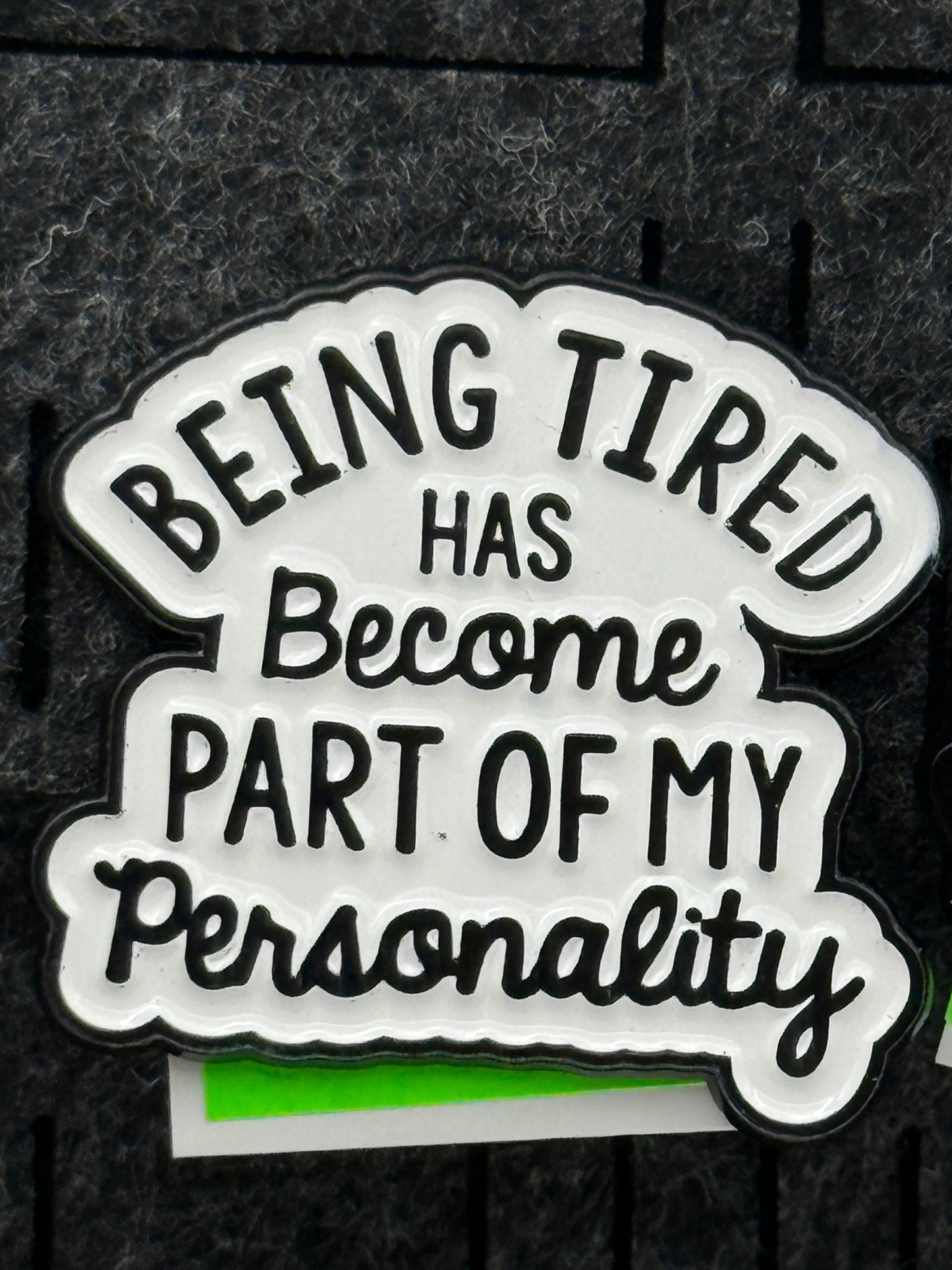 Enamel Pin - Thoughts & Phrases - “Being Tired Has Become..” #106252