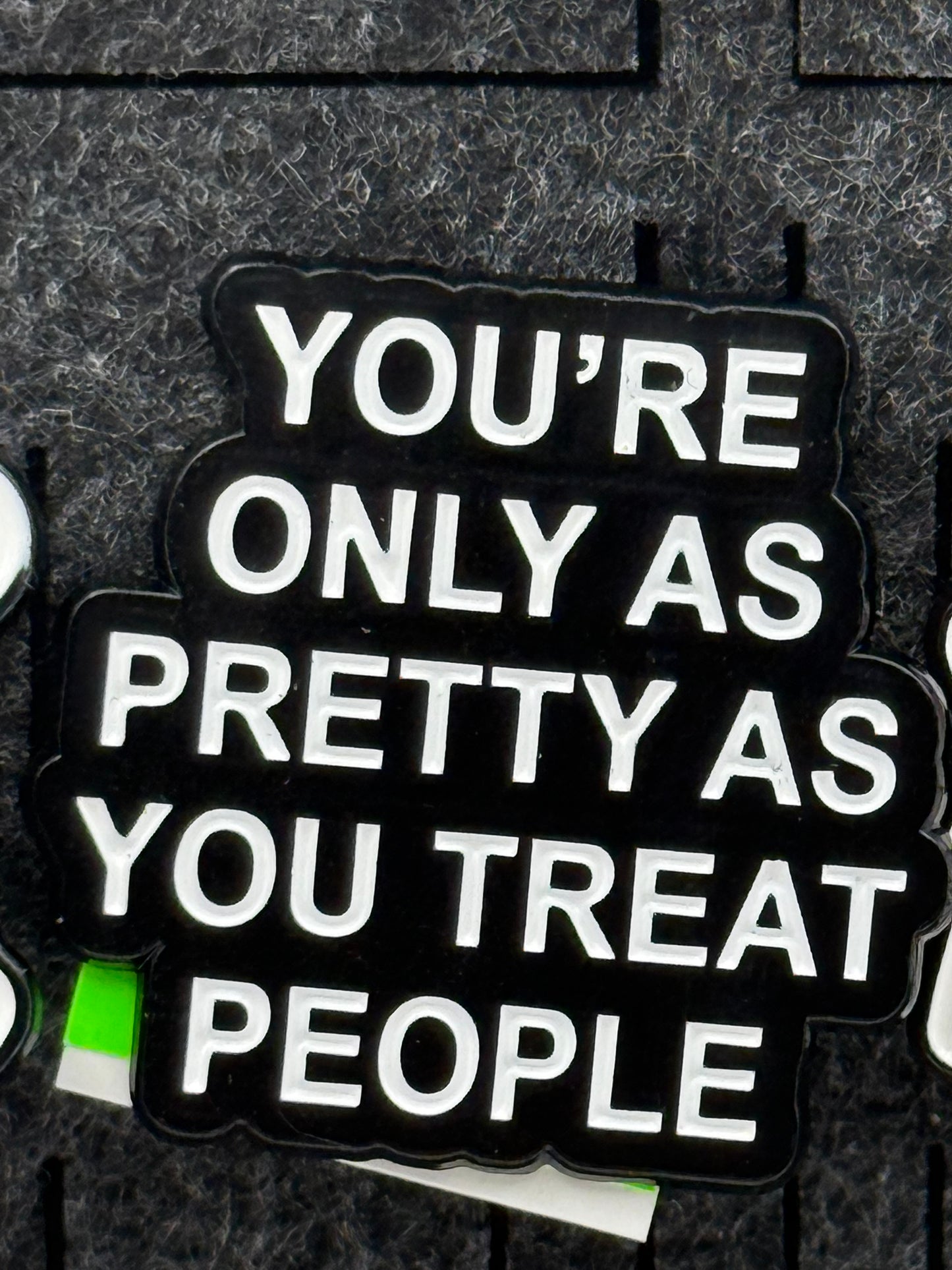 Enamel Pin - Thoughts & Phrases - “You’re Only As Pretty..” #106253