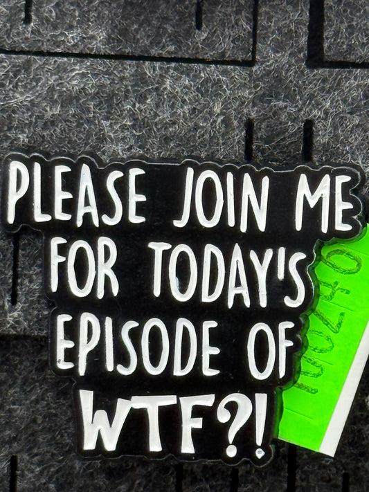 Enamel Pin - Thought & Phrases - “Please Join Me For Today’s..” #106246